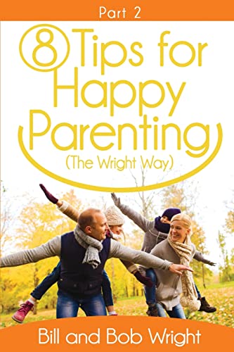 Stock image for 8 Tips For Happy Parenting (The Wright Way) Part 2 for sale by THE SAINT BOOKSTORE