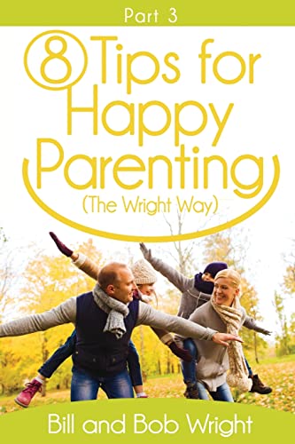 Stock image for 8 Tips For Happy Parenting (The Wright Way) Part 3 for sale by THE SAINT BOOKSTORE