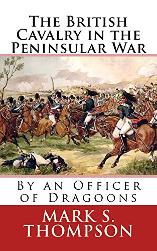 Stock image for The British Cavalry in the Peninsular War for sale by Ergodebooks