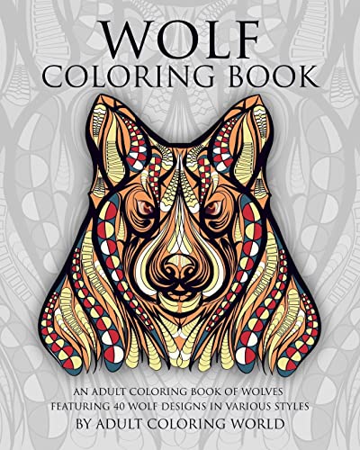 Stock image for Wolf Coloring Book: An Adult Coloring Book of Wolves Featuring 40 Wolf Designs in Various Styles for sale by ThriftBooks-Atlanta