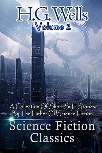 Stock image for Science Fiction Classics: A Collection Of Short Si Fi Stories By The Father Of Science Fiction (Si Fi Classics) for sale by Ergodebooks