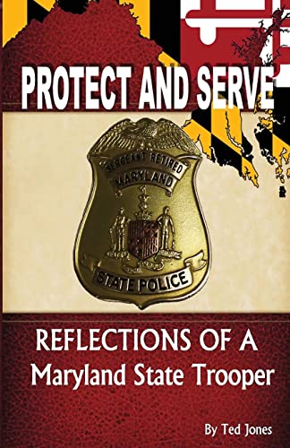 Stock image for Protect and Serve : Reflections of a Maryland State Trooper for sale by Better World Books