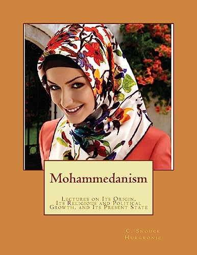 Stock image for Mohammedanism: Lectures on Its Origin, Its Religious and Political Growth, and Its Present State for sale by THE SAINT BOOKSTORE