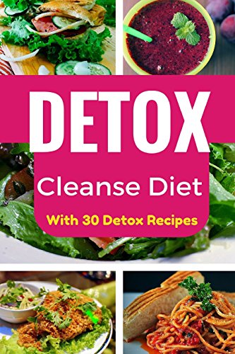 Beispielbild fr Detox: Detox Cleanse Diet: The Ultimate Detox for Fit & Healthy Body, Detox Diet for Weight Loss with Best 30 Detox Recipes ( zum Verkauf von Buchpark