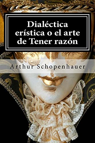 9781519594020: Dialectica eristica o el arte de Tener razon