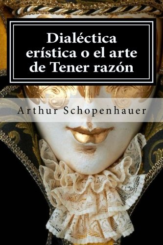 9781519594020: Dialectica eristica o el arte de Tener razon