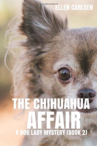 Stock image for The Chihuahua Affair: A Dog Lady Mystery, book 2: Volume 2 (The Dog Lady Mysteries) for sale by Revaluation Books