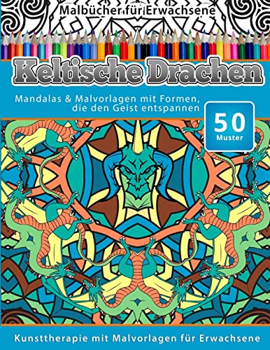 Stock image for Malbucher fur Erwachsene Keltische Drachen: Mandalas & Malvorlagen mit Formen, die den Geist entspannen for sale by THE SAINT BOOKSTORE
