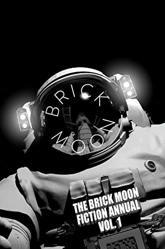 Beispielbild fr The Brick Moon Fiction Annual Vol. 1 zum Verkauf von Books From California