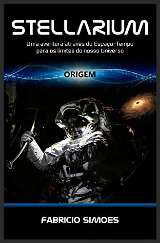 Imagen de archivo de Stellarium (Origem): Uma aventura atraves do espaco-tempo para os limites do nosso universo a la venta por THE SAINT BOOKSTORE