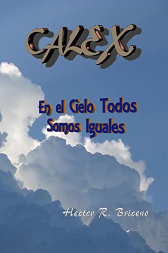 Imagen de archivo de Calex: En el cielo todos somos iguales a la venta por THE SAINT BOOKSTORE