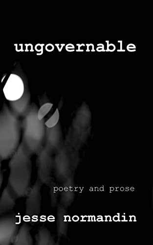 9781519608154: Ungovernable: Poetry and Prose