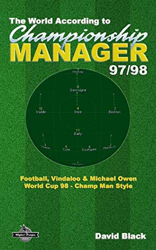 Beispielbild fr The World According to Championship Manager 97/98: Football, Vindaloo & Michael Owen - World Cup 98 Champ Man style zum Verkauf von AwesomeBooks