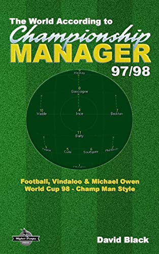 Stock image for The World According to Championship Manager 97/98: Football, Vindaloo & Michael Owen - World Cup 98 Champ Man style for sale by Revaluation Books
