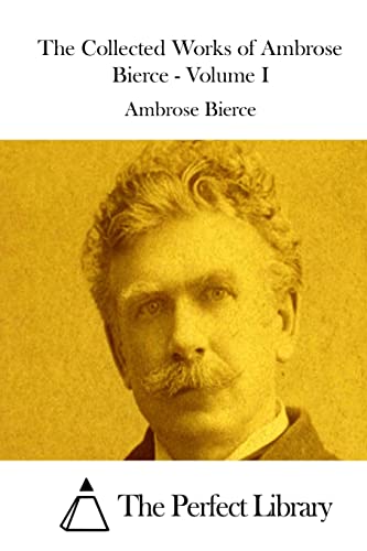Beispielbild fr The Collected Works of Ambrose Bierce - Volume I (Perfect Library) zum Verkauf von Lucky's Textbooks