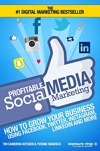 Beispielbild fr Profitable Social Media Marketing: How To Grow Your Business Using Facebook, Twitter, Instagram, LinkedIn And More (Digital Marketing by Exposure Ninja) zum Verkauf von WorldofBooks