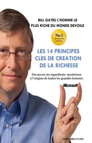 Beispielbild fr Bill Gates devoile Les 14 principes cls de cration de la richesse: Dcouvrez les ingrdients mystrieux  l?origine de toutes les grandes fortunes zum Verkauf von medimops