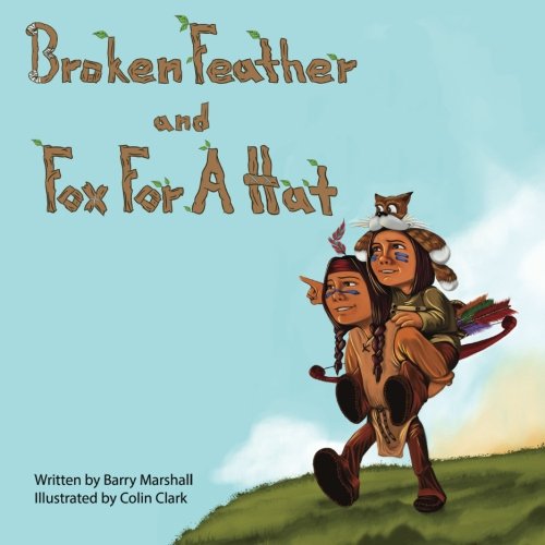 Stock image for Broken Feather and Fox For A Hat for sale by Revaluation Books