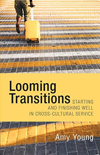 Beispielbild fr Looming Transitions: Starting and Finishing Well in Cross-Cultural Service zum Verkauf von -OnTimeBooks-