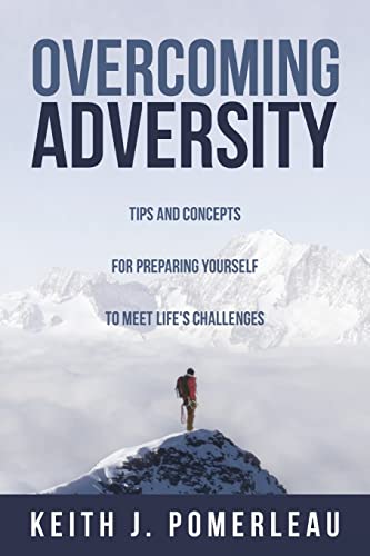 9781519625342: Overcoming Adversity: Tips and Concepts for Preparing Yourself to Meet Life's Challenges