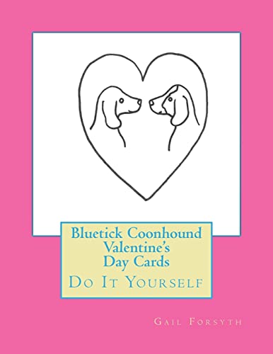 9781519632883: Bluetick Coonhound Valentine's Day Cards: Do It Yourself
