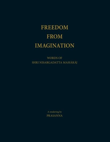 Beispielbild fr Freedom From Imagination: Words of Shri Nisargadatta Maharaj zum Verkauf von Revaluation Books