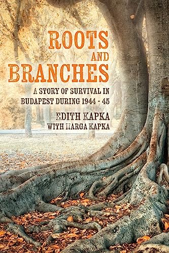 Imagen de archivo de Roots and Branches: A Story of Survival in Budapest during 1944 - 45 a la venta por HPB-Diamond