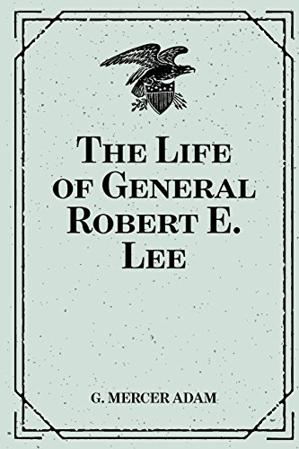 9781519643483: The Life of General Robert E. Lee