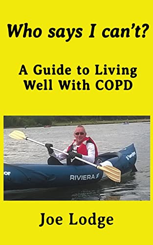 Beispielbild fr Who Says I Can't?: A Guide to Living Well with COPD zum Verkauf von WorldofBooks