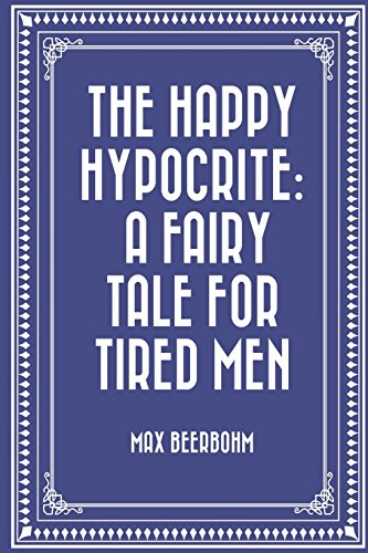 Beispielbild fr The Happy Hypocrite: A Fairy Tale for Tired Men zum Verkauf von Buchpark