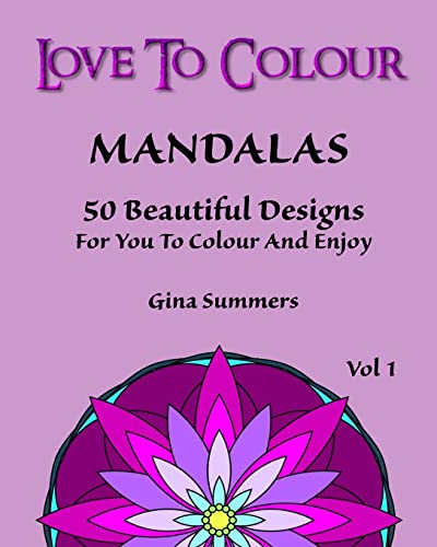Stock image for Love To Colour: Mandalas Vol 1: 50 Beautiful Designs For You To Colour and Enjoy for sale by THE SAINT BOOKSTORE
