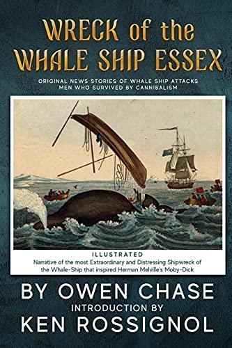 Stock image for Wreck of the Whale Ship Essex - Illustrated - NARRATIVE OF THE MOST EXTRAORDINAR: Original News Stories of Whale Attacks and Cannabilism for sale by Reuseabook