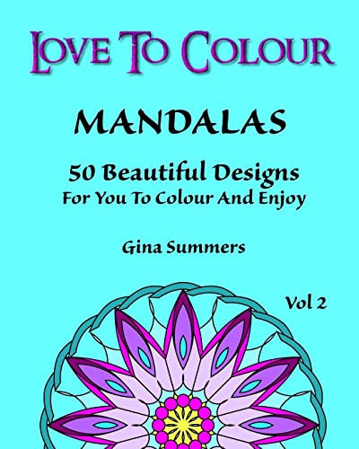 Stock image for Love to Colour: Mandalas Vol 2: 50 Beautiful Designs for You to Colour and Enjoy for sale by THE SAINT BOOKSTORE