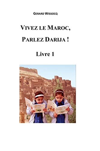 9781519659538: Vivez le Maroc, Parlez Darija ! Livre 1: Arabe Dialectal Marocain - Cours Approfondi de Darija