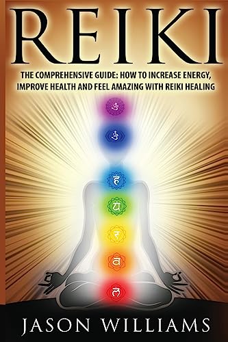 Stock image for Reiki: The Comprehensive Guide - How to Increase Energy, Improve Health, and Feel Amazing with Reiki Healing for sale by HPB-Diamond