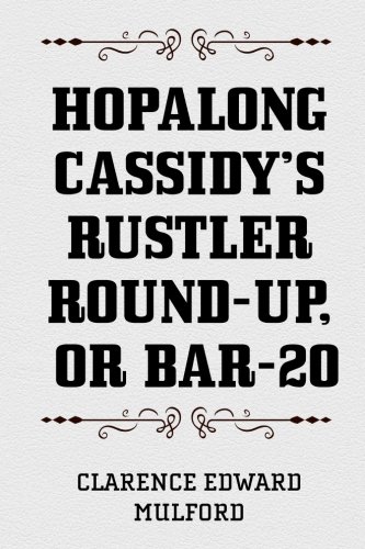 9781519662811: Hopalong Cassidy's Rustler Round-Up, or Bar-20