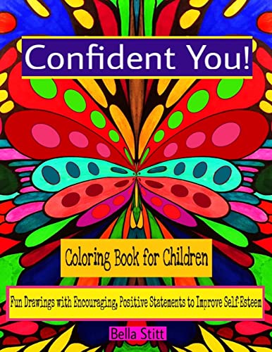 Stock image for Confident You! Coloring Book for Children: Fun Drawings with Encouraging, Positive Statements to Improve Self-Esteem for sale by SecondSale