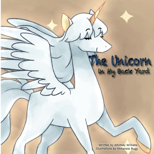 Imagen de archivo de The Unicorn in my Back Yard: Unicorn Story (First Flight) a la venta por Wonder Book