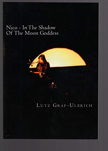 Beispielbild fr Nico - In The Shadow Of The Moon Goddess zum Verkauf von WorldofBooks