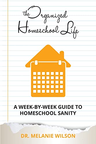 Beispielbild fr The Organized Homeschool Life: A Week-By-Week Guide to Homeschool Sanity zum Verkauf von BooksRun