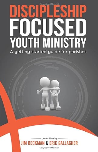 9781519671905: Discipleship Focused Youth Ministry: A Getting Started Guide for Parishes