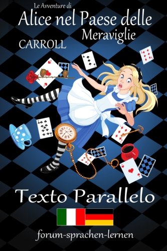 9781519673107: Le Avventure di Alice nel Paese delle Meraviglie / Alice im Wunderland - Italiano Tedesco - Testo parallelo - in colonne verticali parallele fianco a fianco