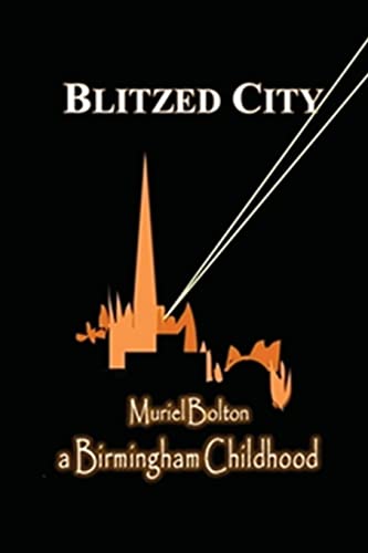 Imagen de archivo de Blitzed City: a Birmingham Childhood a la venta por WorldofBooks