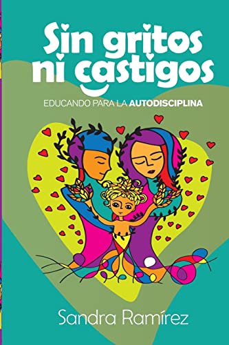 Imagen de archivo de Sin Gritos Ni Castigos: Educando para la autodisciplina (Spanish Edition) a la venta por PlumCircle