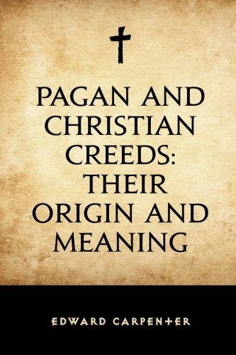 Imagen de archivo de Pagan and Christian Creeds: Their Origin and Meaning a la venta por HPB Inc.