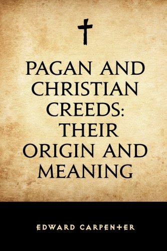 9781519678898: Pagan and Christian Creeds: Their Origin and Meaning