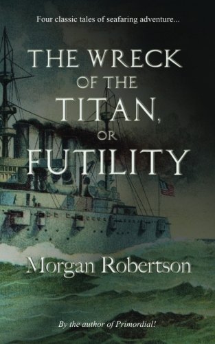 Stock image for The Wreck of the Titan: Or, Futility for sale by ThriftBooks-Dallas