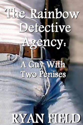 Stock image for The Rainbow Detective Agency: A Guy With Two Penises: A Guy With Two Penises for sale by Lucky's Textbooks