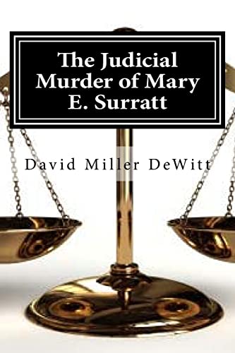 Imagen de archivo de The Judicial Murder of Mary E. Surratt: The Judicial Murder of Mary E. Surratt By David Miller DeWitt a la venta por THE SAINT BOOKSTORE