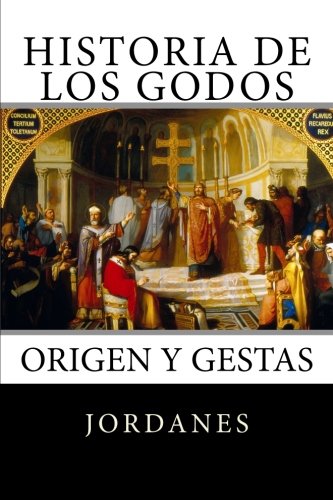 Imagen de archivo de Historia de los Godos: Origen y gestas de los godos (Spanish Edition) a la venta por Lucky's Textbooks